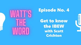 Episode No. 4 - Get to know the IBEW with Scott Crichton by Zack Hartle 182 views 2 years ago 57 minutes