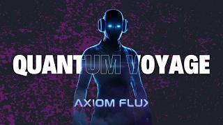 Quantum Voyage - Breath remixed | AXIOM FLUX