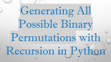 Generating All Possible Binary Permutations with Recursion in Python