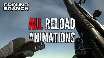GROUND BRANCH ALL Weapon Reload Animations in 5 minutes