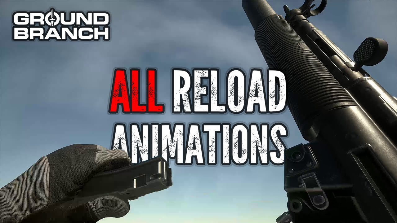 GROUND BRANCH ALL Weapon Reload Animations in 5 minutes
