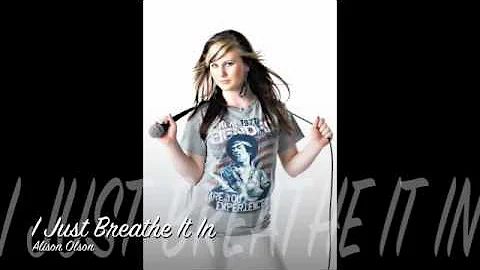 I Just Breathe It In By Alison Olson