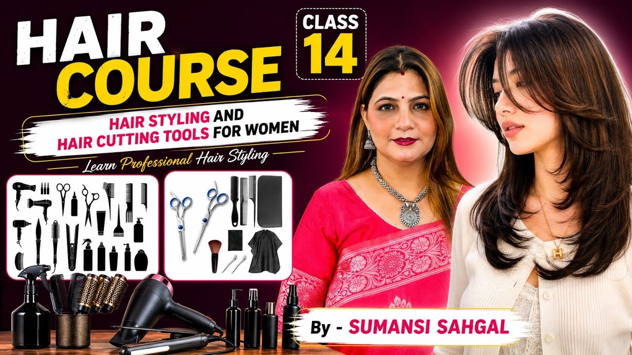 Hair Styling & Hair Cutting Tools for Women | Complete Guide | Hair Course Class 14 | Sumansi Sahgal (video lesson)