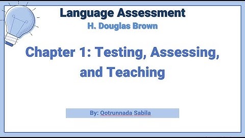 Chapter 1: Testing, Assessing, and Teaching I Qotrunnada Sabila