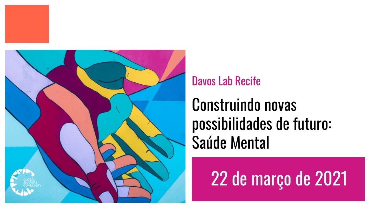 Davos Lab Recife Saúde Mental Construindo uma saúde mental em meio a