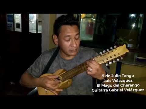 9 de Julio ( Tango) El Mago del Charango Luis Velázquez