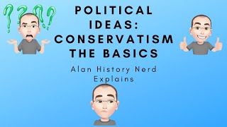 Political Ideas: Conservatism the basics