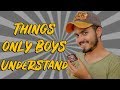 Things Only Boys Understand - Dinesh Thakur