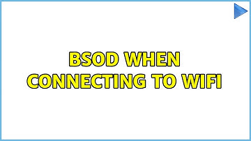 BSOD when connecting to wifi