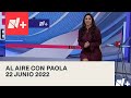 Al Aire con Paola I 22 Junio 2022