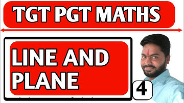 LINE AND PLANE | THREE DIMENSIONAL GEOMETRY | UP TGT PGT MATHS | DSSSB NVS KVS RPSC | BY PAWAN SIR