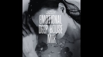 Emotional Deep House Mix 2025 Vol.4 (oskar med k, AVAION, CAKES etc.)