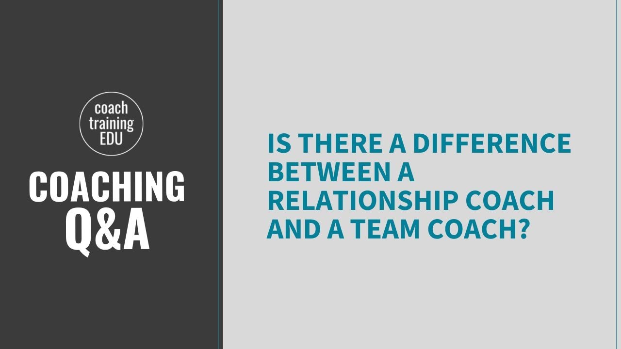 Is there a difference between a relationship coach and a team coach ...