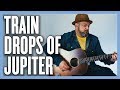Train Drops of Jupiter (Easy Acoustic) Guitar Lesson + Tutorial