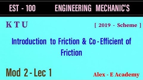 EST 100 - Mechanics | Mod 2 - Lec 1 | Introduction to Friction | Coefficient of Friction | KTU