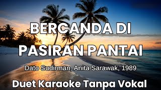 Bercanda Di Pasiran Pantai - Datuk Sudirman & Anita Sarawak (1989) duet karaoke Tanpa Vokal 