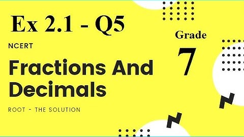Class 7 | Ex 2.1 | Q5 | Maths | Fractions and Decimals | Chapter 2 | NCERT | Root The Solution