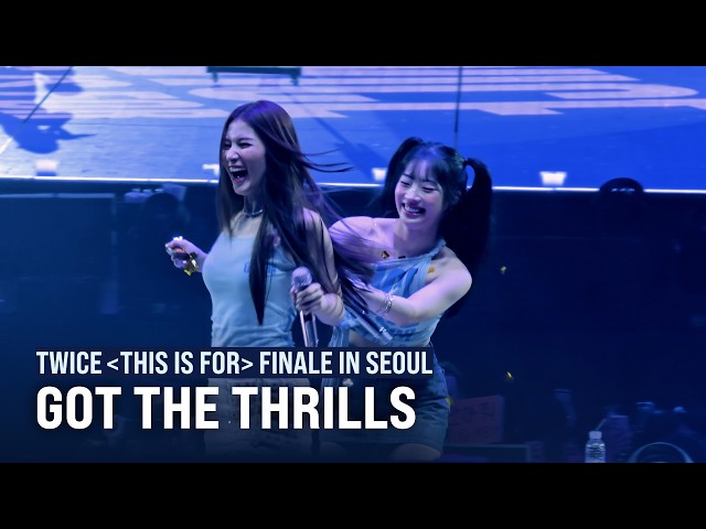 260711 TWICE - GOT THE THRILLS | TWICE＜THIS IS FOR＞WORLD TOUR