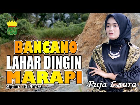 DENDANG MINANG - BANCANO LAHAR DINGIN MARAPI - PUJA LAURA ( official music video )