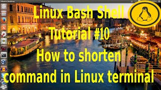 GNU/Linux Bash Shell Tutorial#10 - How to shorten command in linux terminal