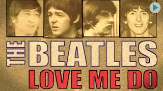 LOVE ME DO: THE STORY OF THE BEATLES