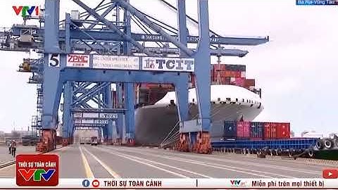 Cụm cảng Cái Mép - Thị Vải sẽ phát triển thành Đầu mối cảng biển đẳng cấp thế giới vào năm 2045