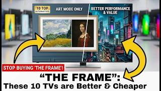 Stop Buying "The Frame" These 10 TVs are Better and Cheaper