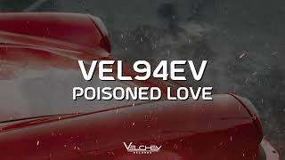 VEL94EV - Poisoned Love (Modern Slow House)