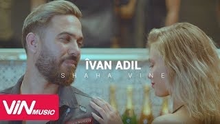 Îvan Adil - Şaha Vînê