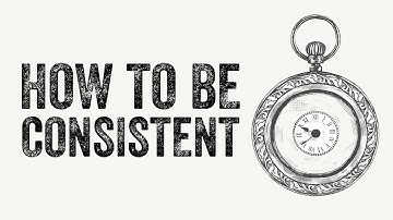 3 Simple Ways To Be More Consistent In Your Life