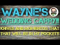 Wayne’s Wedding Carry! I’m getting married TODAY (5/22)!! Here’s what I’m carrying...