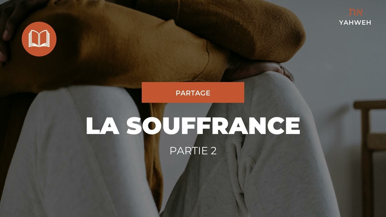 Partage | La souffrance (Partie 2)