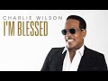 Charlie wilson  im blessed audio