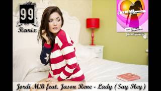 Jordi MB feat.  Jason Rene - Lady (Say Hey) (99ers Remix)