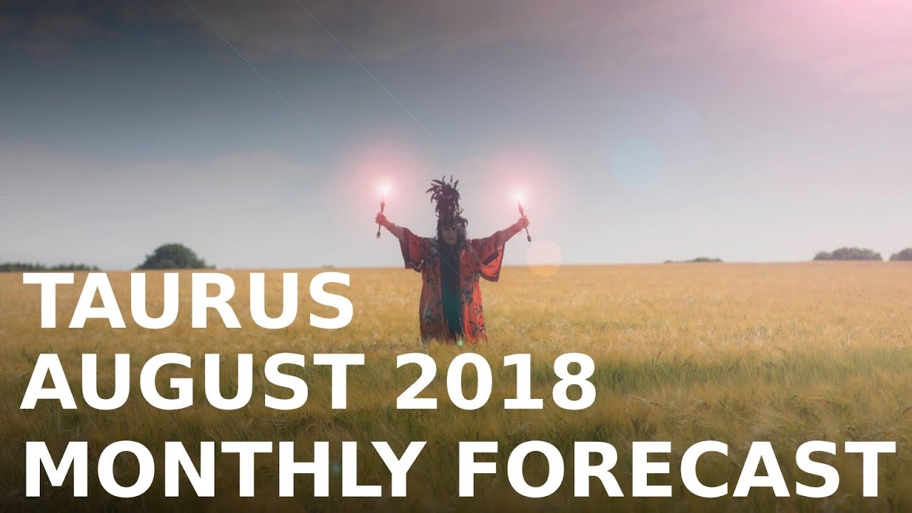 Taurus Monthly Forecast August 2018