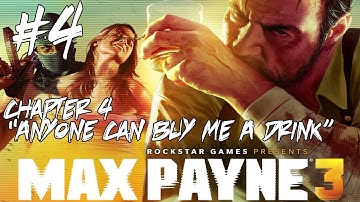 ★ Max Payne 3 Walkthrough - Part 4 (Chapter 4) "Anyone Can Buy Me A Drink"