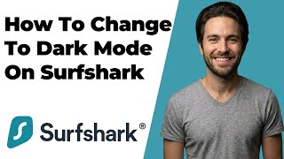 How To Change To Dark Mode On Surfshark (2026 Easy Guide) screenshot 3