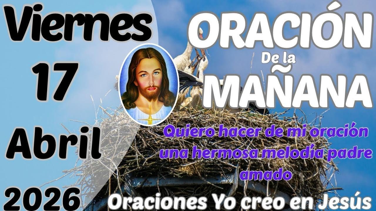 Oración de la mañana del día viernes 17 de abril de 2026 - YouTube