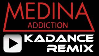 Medina - Addiction Kadance Remix