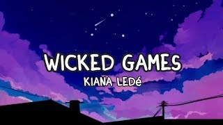 Kiana Ledé - Wicked Games (Lyrics)