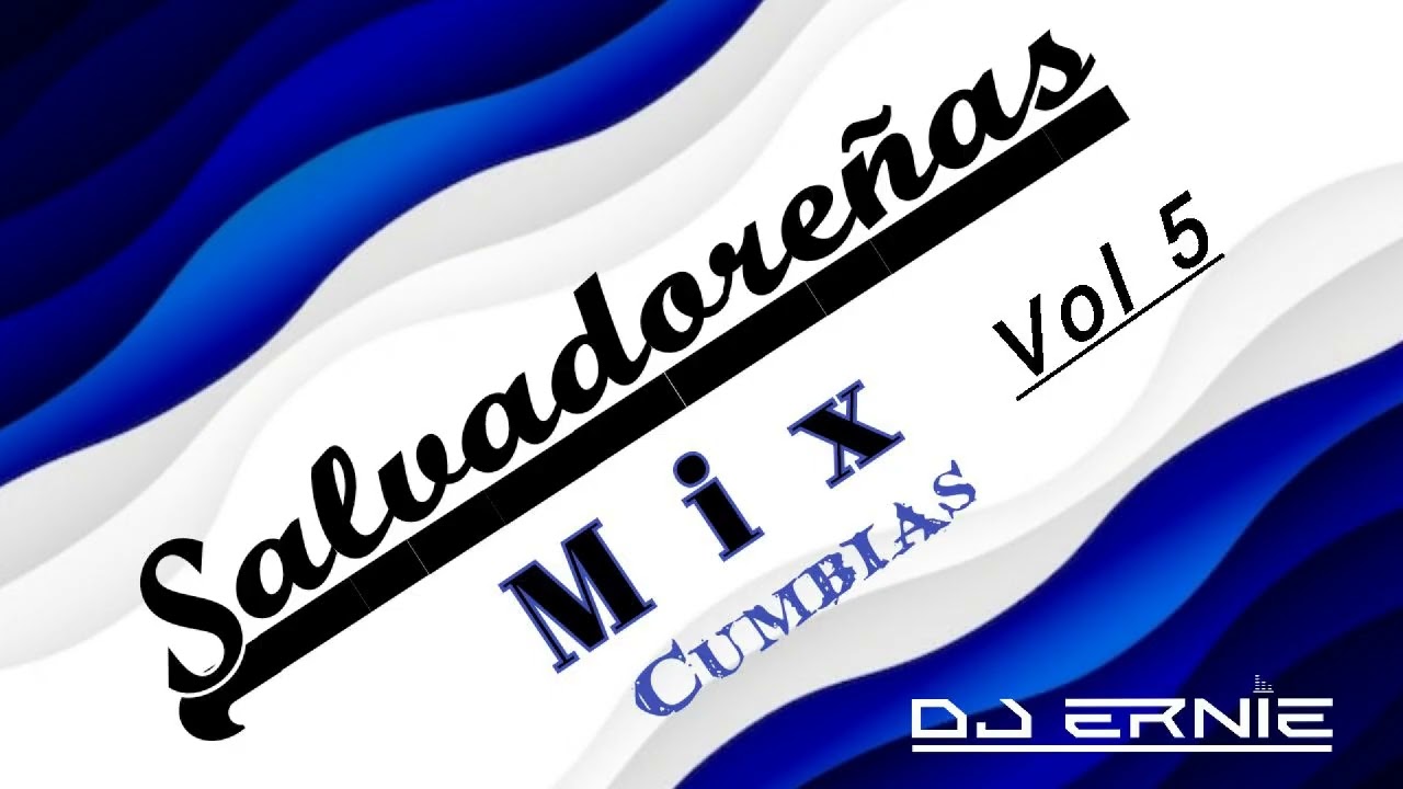 Salvadoreñas Mix Vol 5 DJ Ernie
