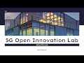 5G Open Innovation Lab - About The Lab