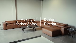 Making of Leather Sofas ｜ Dezign District