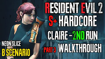 RESIDENT EVIL 2 REMAKE HARDCORE S+ B SCENARIO (CLAIRE 2ND - PART 3)