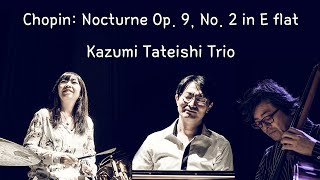 Chopin: Nocturne Op. 9, No. 2 in E flat(쇼팽 : 야상곡9-2 내림마장조) (풀영상) - Kazumi Tateishi Trio