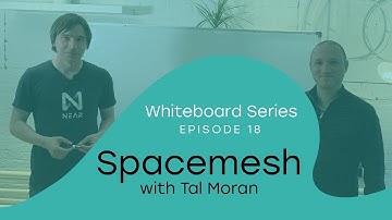 Whiteboard Series with NEAR | Ep: 18 Tal Moran from Spacemesh |