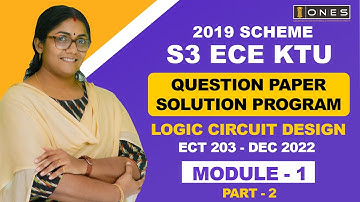 S3 KTU 2019 Scheme QP Solution | EC | LOGIC CIRCUIT DESIGN | ECT 203 |  Module 1- PART 2 -  DEC 2022