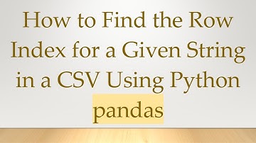 How to Find the Row Index for a Given String in a CSV Using Python pandas