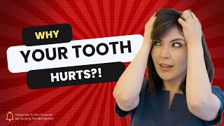 Why Does Your Tooth Hurt?!
