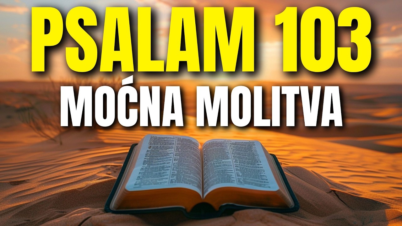 PSALAM 103 — moćna molitva zaštite, isceljenja i oslobođenja